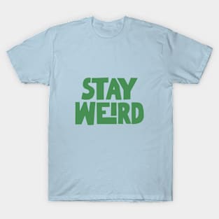 Stay Weird in green blue T-Shirt
